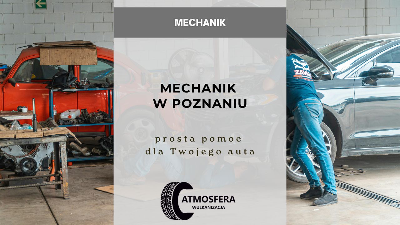 Mechanik w Poznaniu - Prosta Pomoc dla Twojego Auta