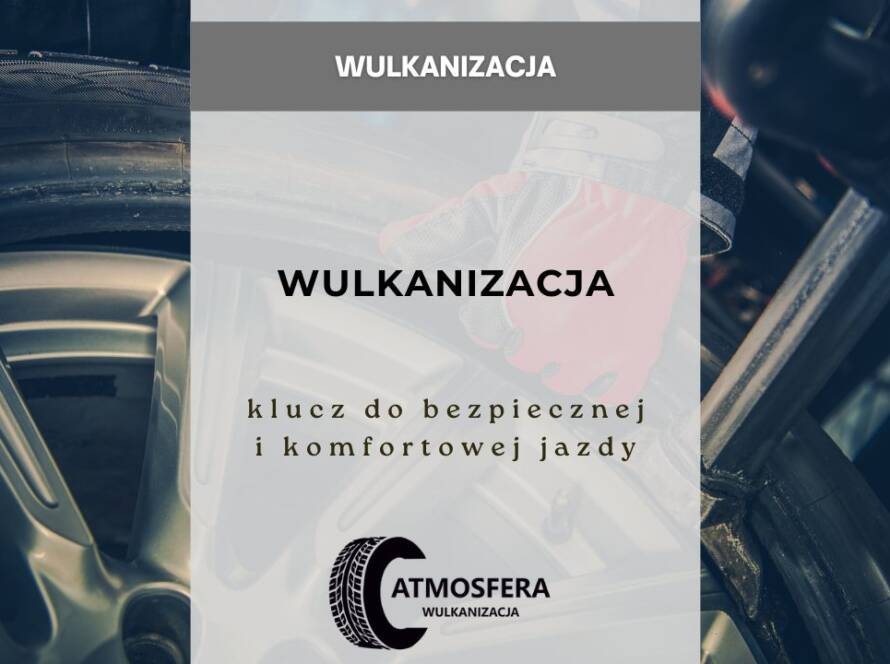 Wulkanizacja - Klucz do Bezpiecznej i Komfortowej Jazdy