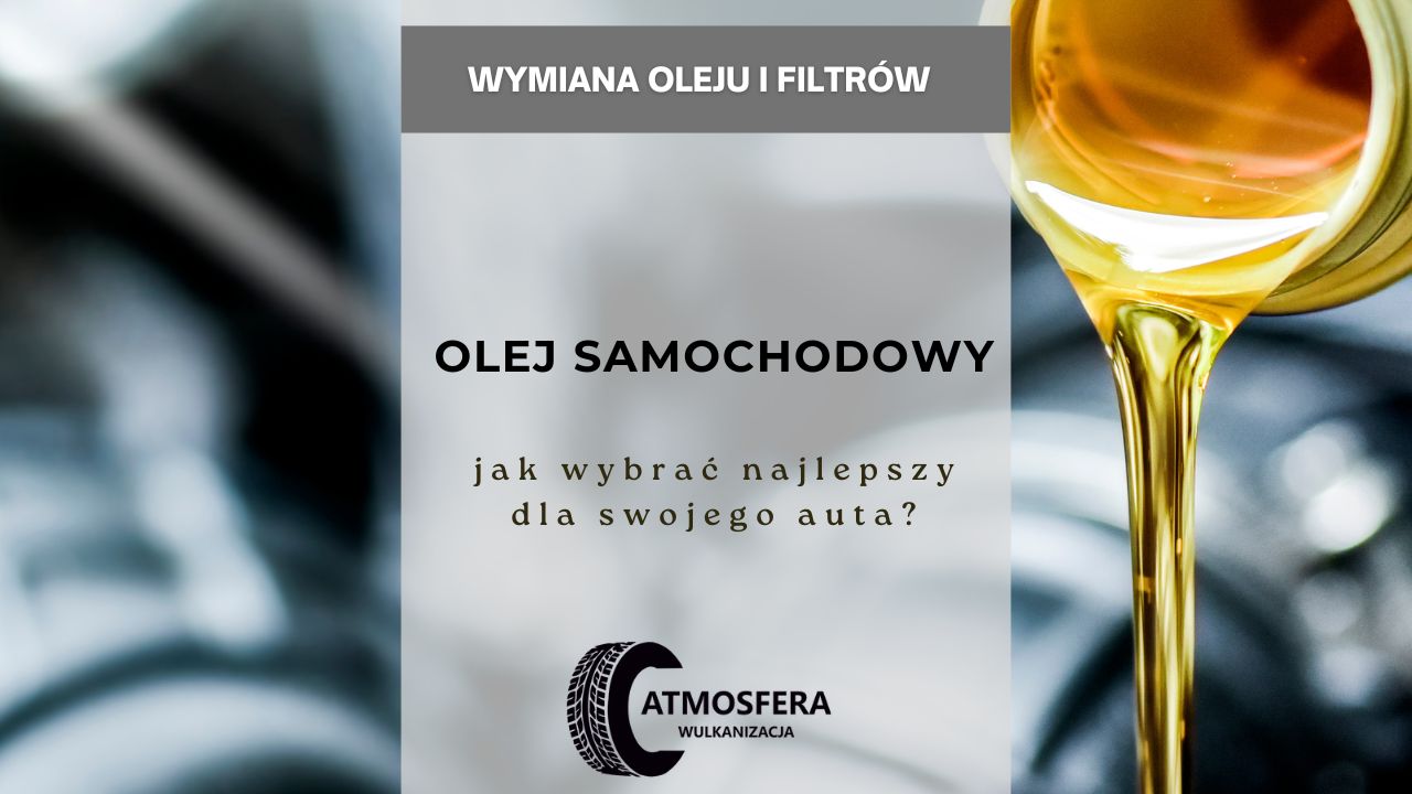 Olej samochodowy - jak wybrać najlepszy dla swojego auta
