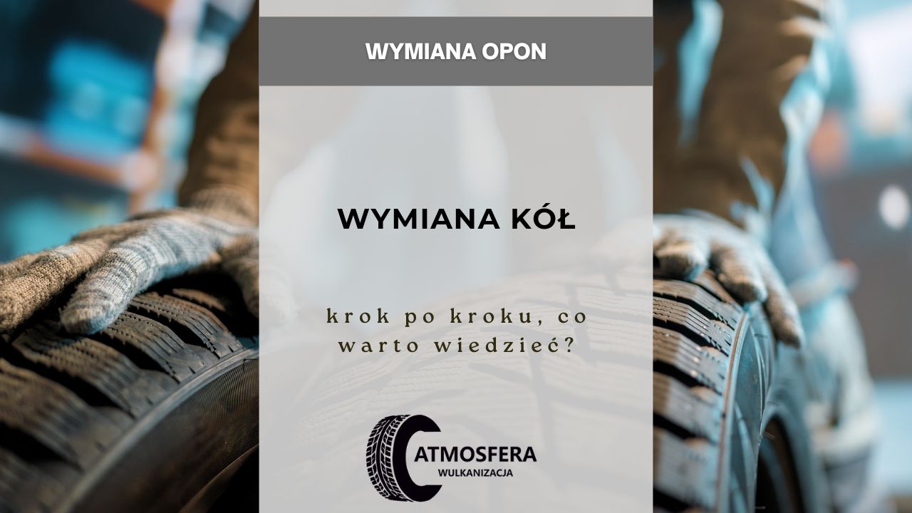 Wymiana kół - krok po kroku, co warto wiedzieć