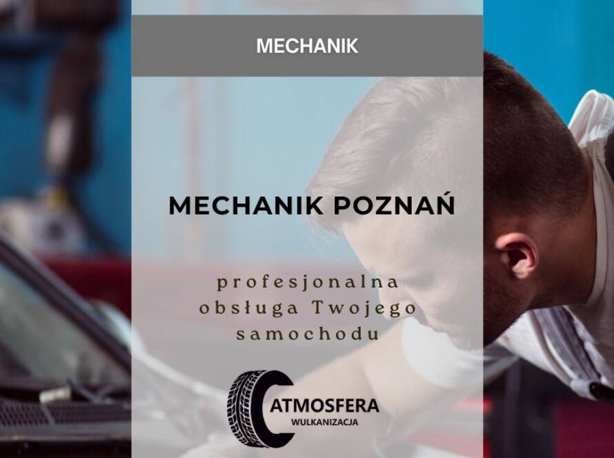 Mechanik Poznań – Profesjonalna Obsługa Twojego Samochodu