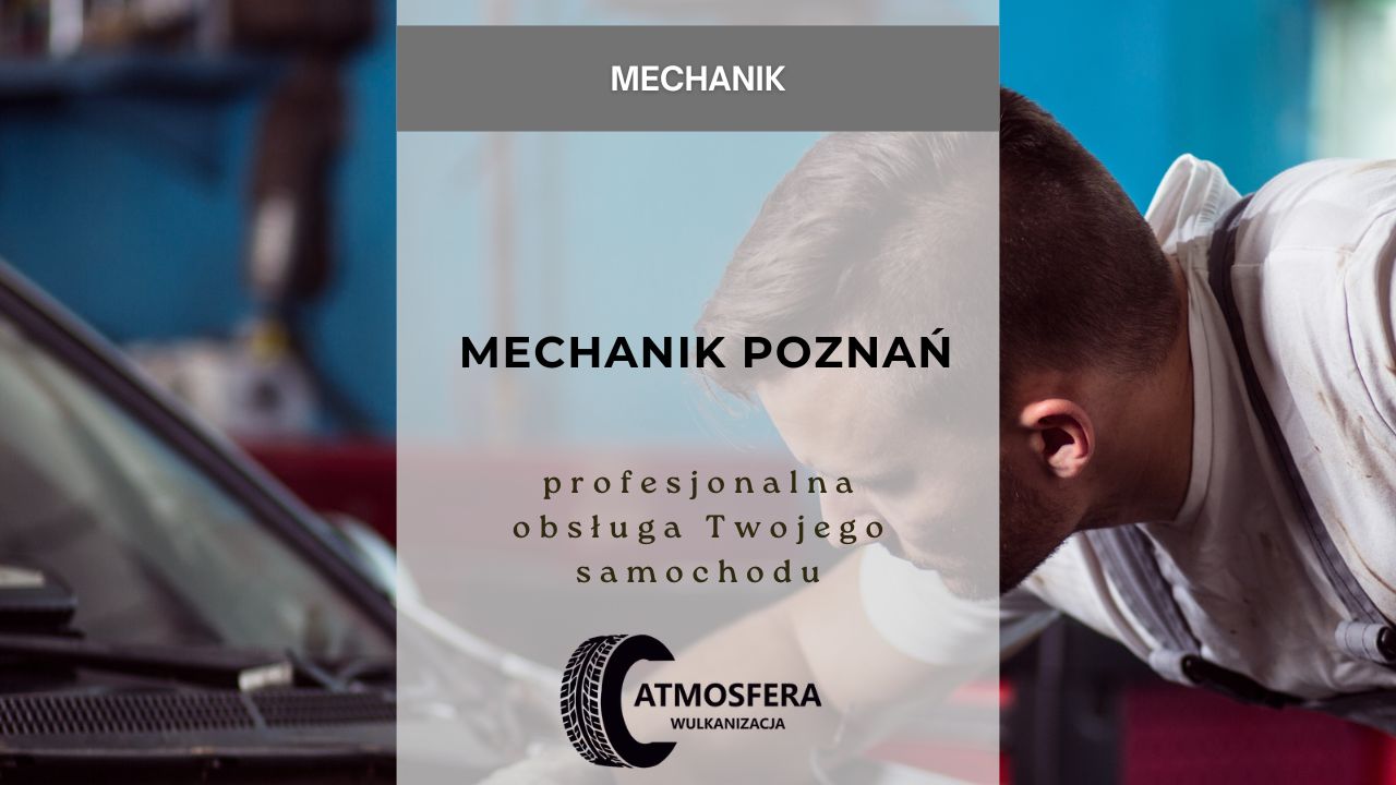 Mechanik Poznań – Profesjonalna Obsługa Twojego Samochodu
