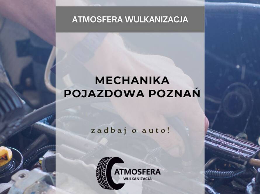 MECHANIKA POJAZDOWA POZNAŃ – ZADBAJ O AUTO!