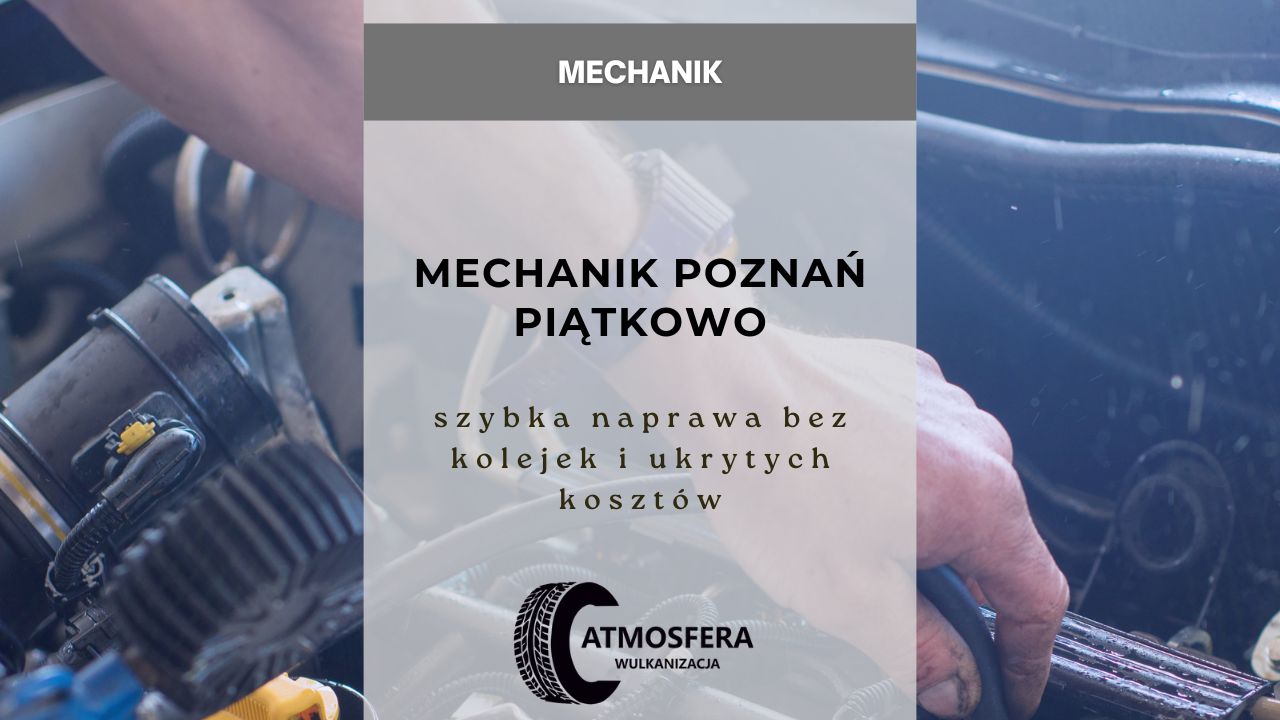 Mechanik Poznań Piątkowo – szybka naprawa bez kolejek i ukrytych kosztów