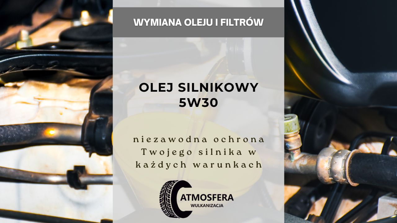Olej silnikowy 5W30 - niezawodna ochrona Twojego silnika w każdych warunkach