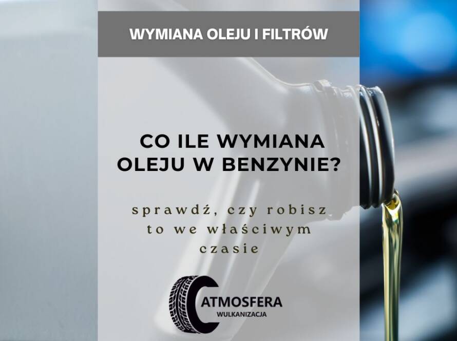 Co ile wymiana oleju w benzynie Sprawdź, czy robisz to we właściwym czasie