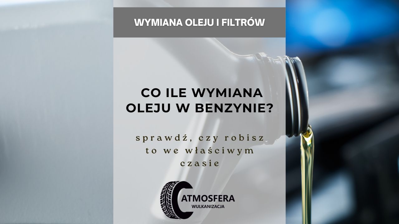 Co ile wymiana oleju w benzynie Sprawdź, czy robisz to we właściwym czasie