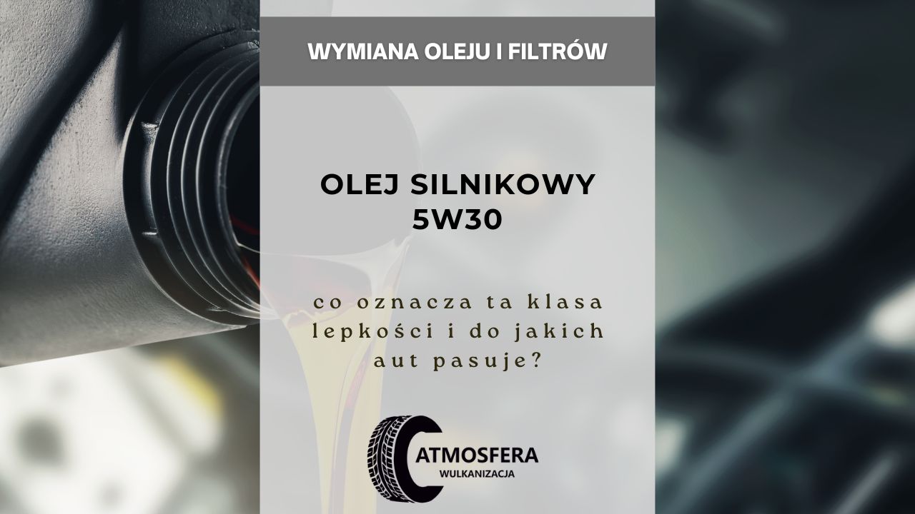 Olej silnikowy 5W30 – co oznacza ta klasa lepkości i do jakich aut pasuje