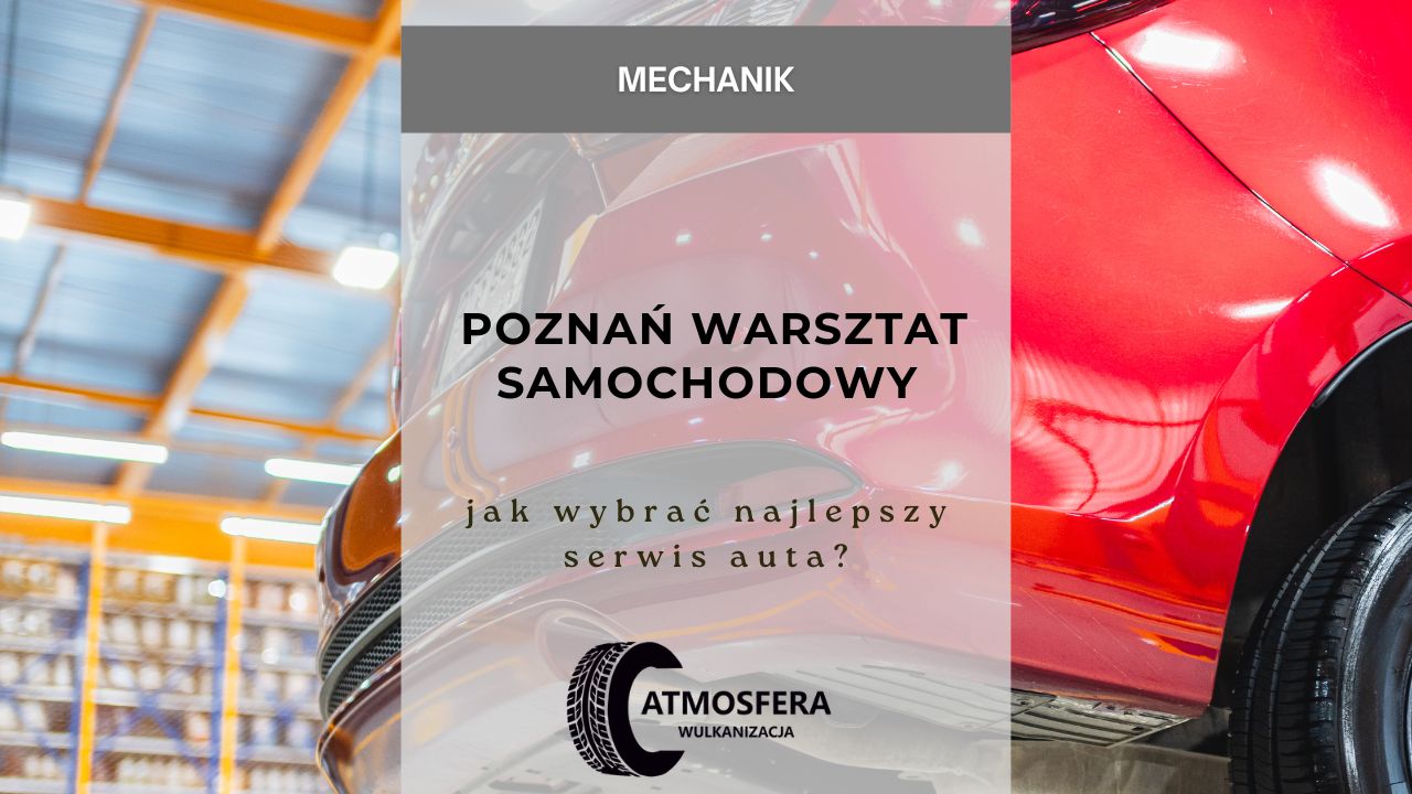 Poznań warsztat samochodowy – jak wybrać najlepszy serwis auta