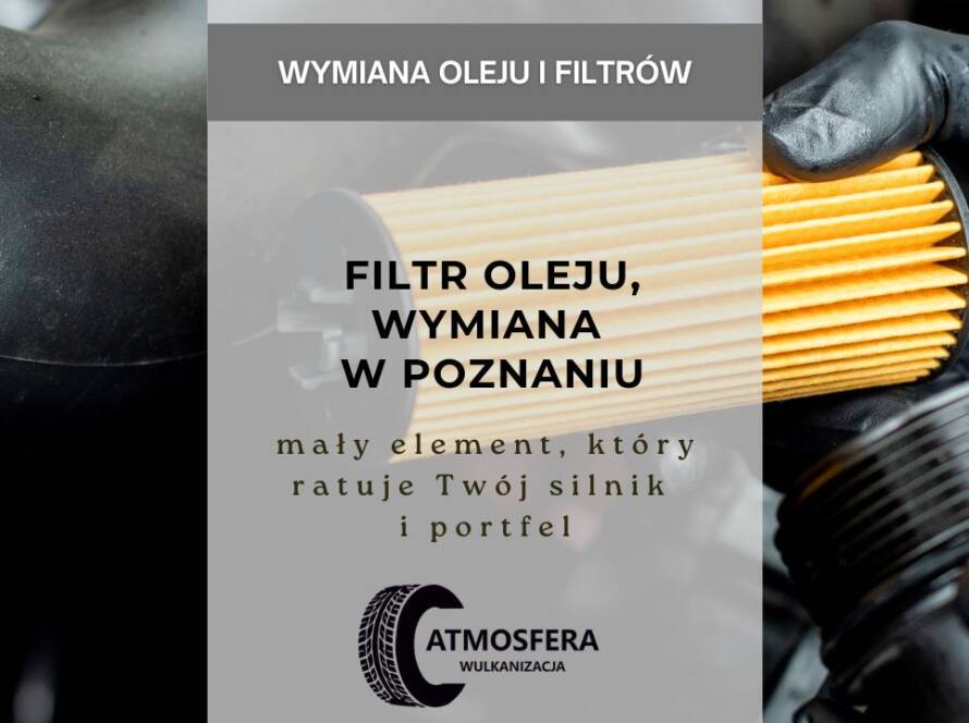 Filtr oleju, wymiana w Poznaniu - mały element, który ratuje Twój silnik i portfel