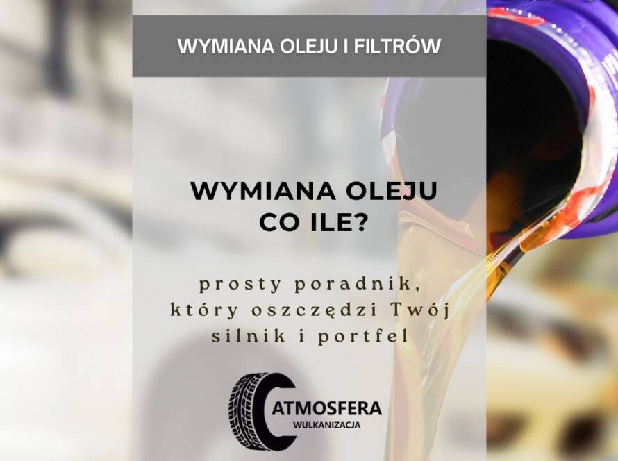 Wymiana oleju co ile? prosty poradnik, który oszczędzi Twój silnik i portfel