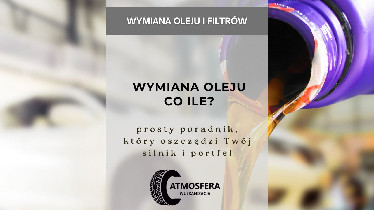 Wymiana oleju co ile? prosty poradnik, który oszczędzi Twój silnik i portfel