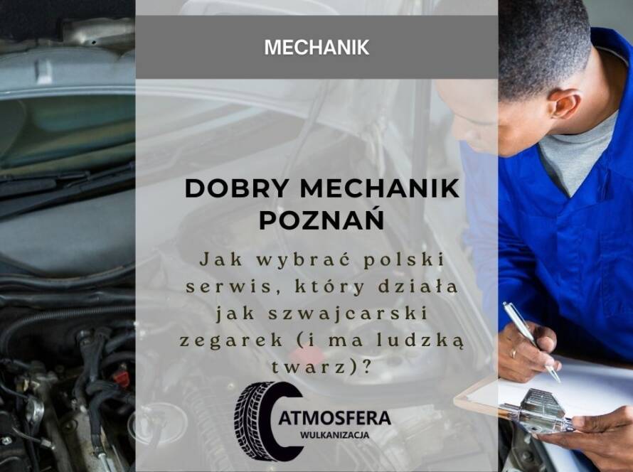 Dobry mechanik Poznań – jak wybrać polski serwis, który działa jak szwajcarski zegarek (i ma ludzką twarz)?