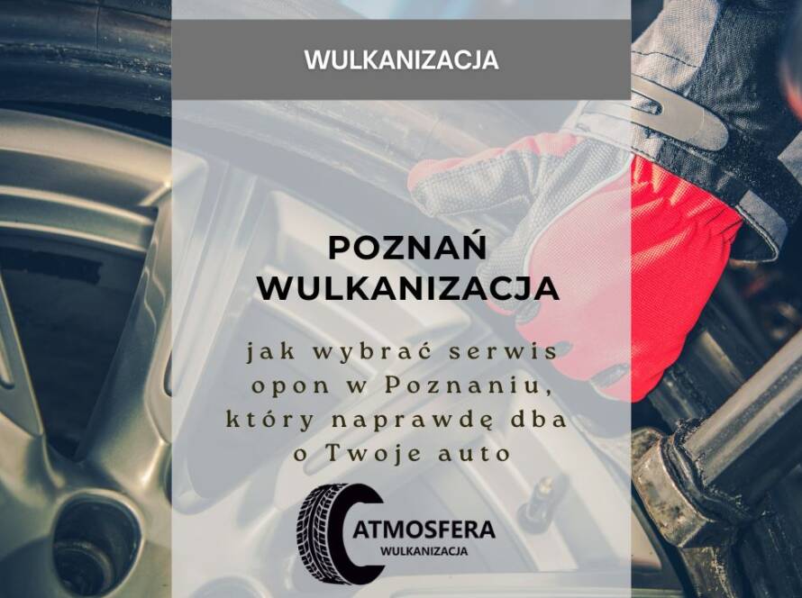 Poznań wulkanizacja - jak wybrać serwis opon w Poznaniu, który naprawdę dba o Twoje auto