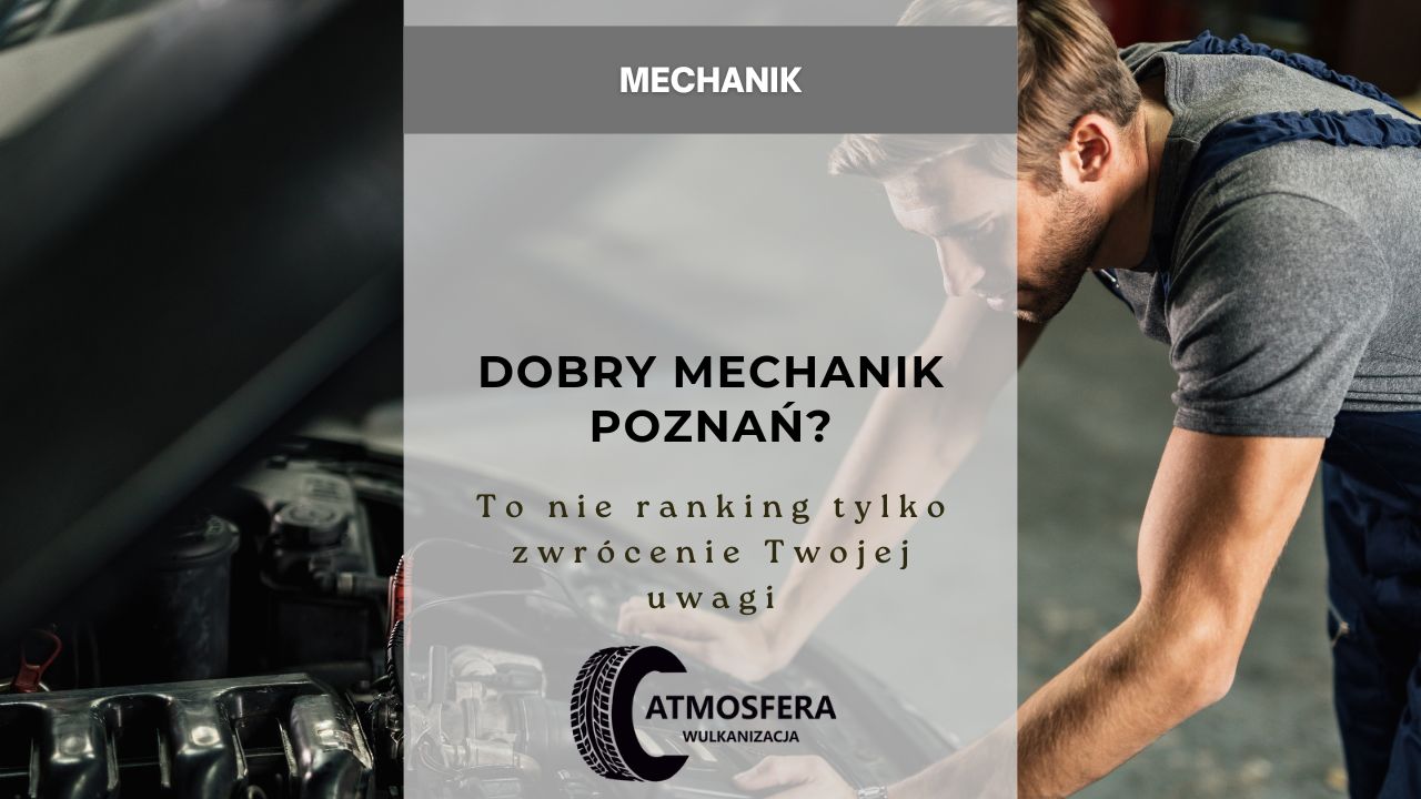 Dobry mechanik Poznań? To nie ranking tylko zwrócenie Twojej uwagi