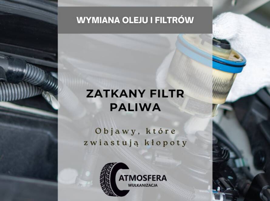Zatkany filtr paliwa objawy, które zwiastują kłopoty