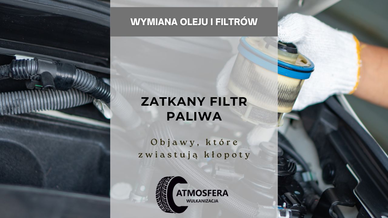 Zatkany filtr paliwa objawy, które zwiastują kłopoty